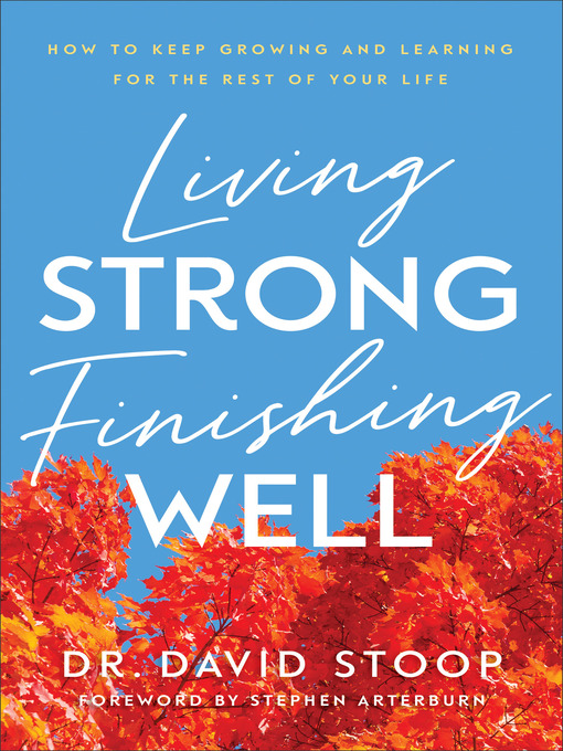 Title details for Living Strong, Finishing Well by Dr. David Stoop - Available